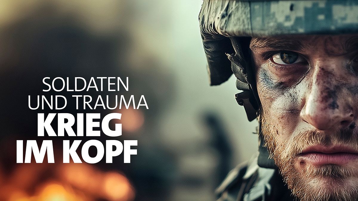 krieg im kopf - das trauma der soldaten