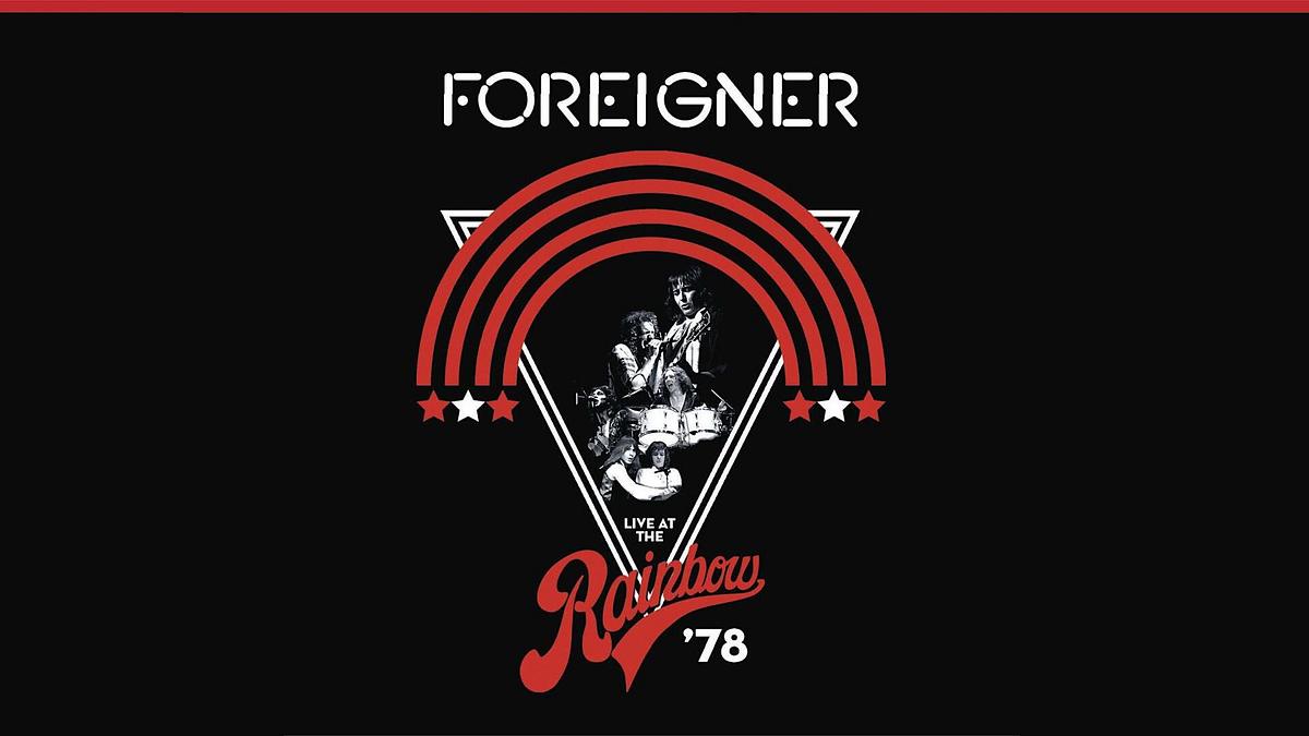 Foreigner - Live at the Rainbow '78 Foreigner - Live at the Rainbow '78