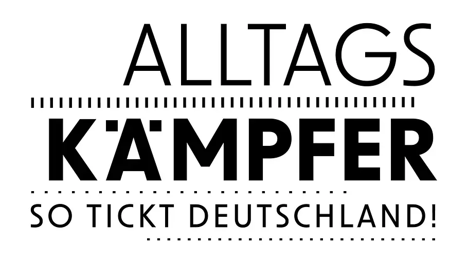Alltagskämpfer - So tickt Deutschland! alltagskämpfer - so tickt deutschland!