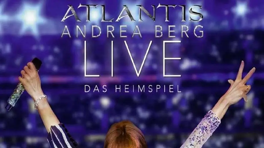Andrea Berg: Atlantis Live Andrea Berg: Atlantis Live