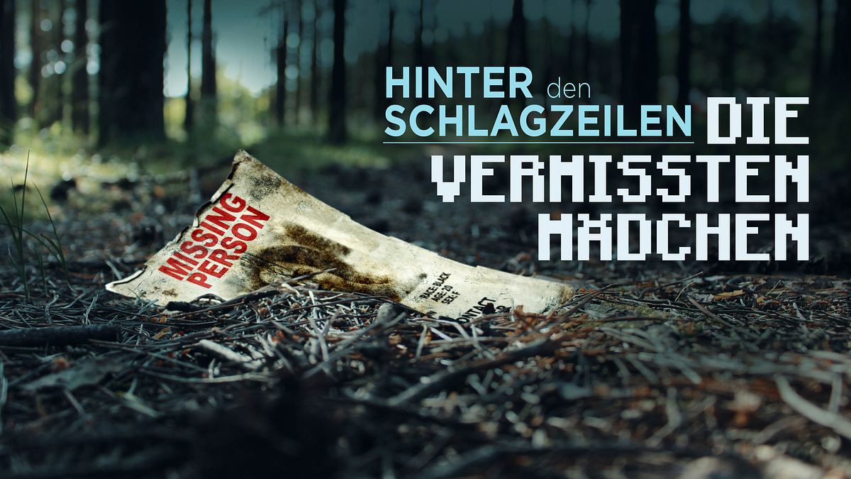 hinter den schlagzeilen - die vermissten mädchen