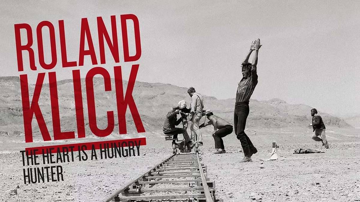 Roland Klick: The Heart Is a Hungry Hunter Roland Klick: The Heart Is a Hungry Hunter