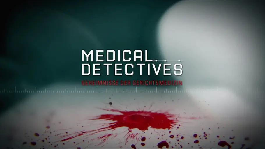 medical detectives - geheimnisse der gerichtsmedizin