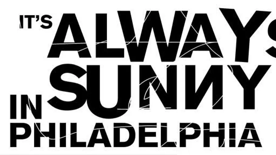 It's Always Sunny in Philadelphia it's always sunny in philadelphia