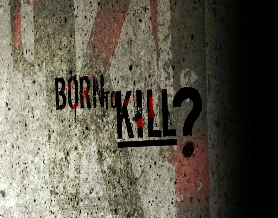 Born to Kill - Als Mörder geboren? born to kill - als mörder geboren?