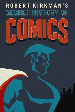 Robert Kirkman's Secret History of Comics - Foto: TMDB