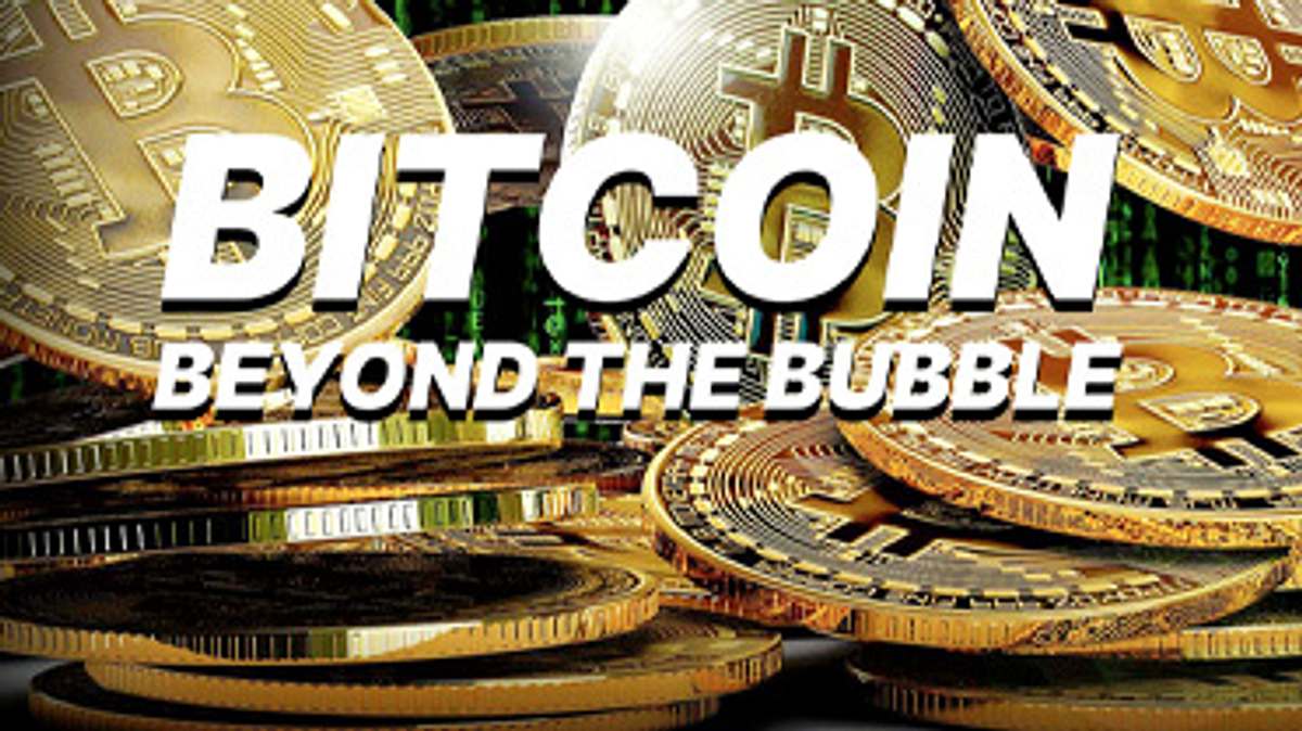 bitcoin - beyond the bubble