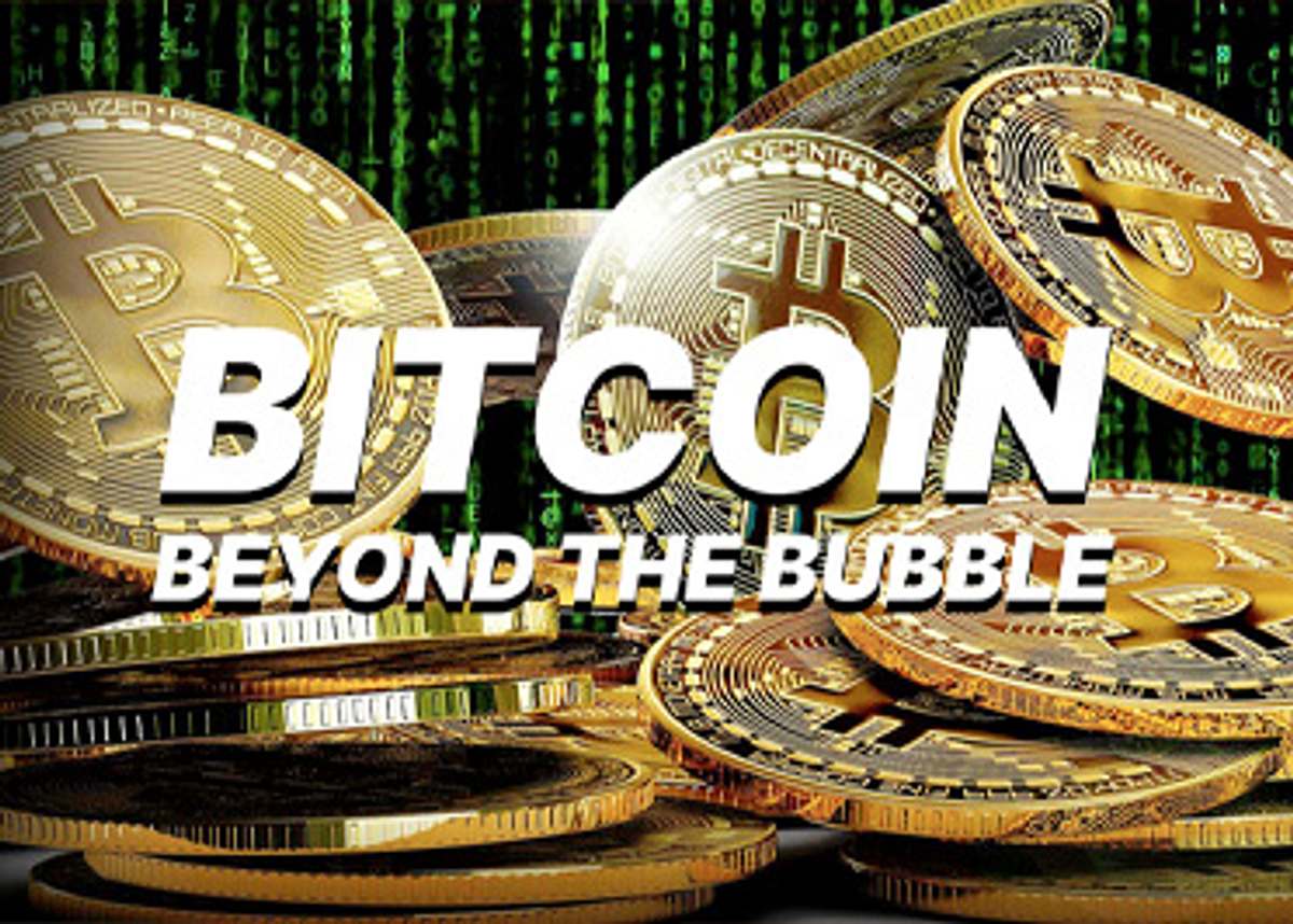 Bitcoin - Beyond the Bubble bitcoin - beyond the bubble