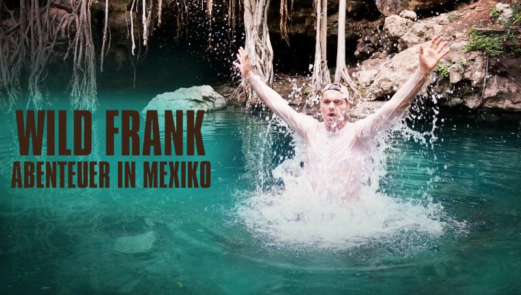 Wild Frank - Abenteuer in Mexiko