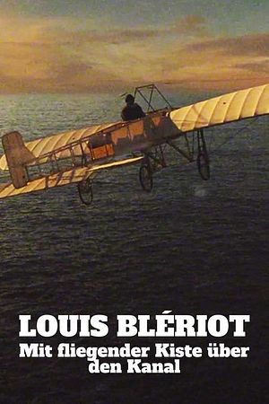Mit fliegender Kiste über den Kanal: Louis Blériot - Foto: TMDB