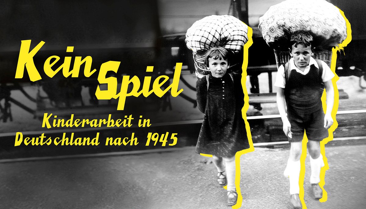 Kein Spiel - Kinderarbeit in Deutschland nach 1945 kein spiel - kinderarbeit in deutschland nach 1945