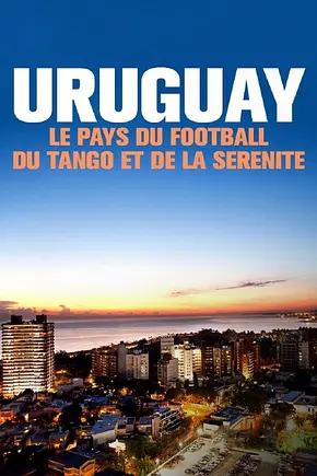 Unbekanntes Uruguay: Fußball, Tango und Gelassenheit - Foto: TMDB Unbekanntes Uruguay: Fußball, Tango und Gelassenheit - Foto: TMDB