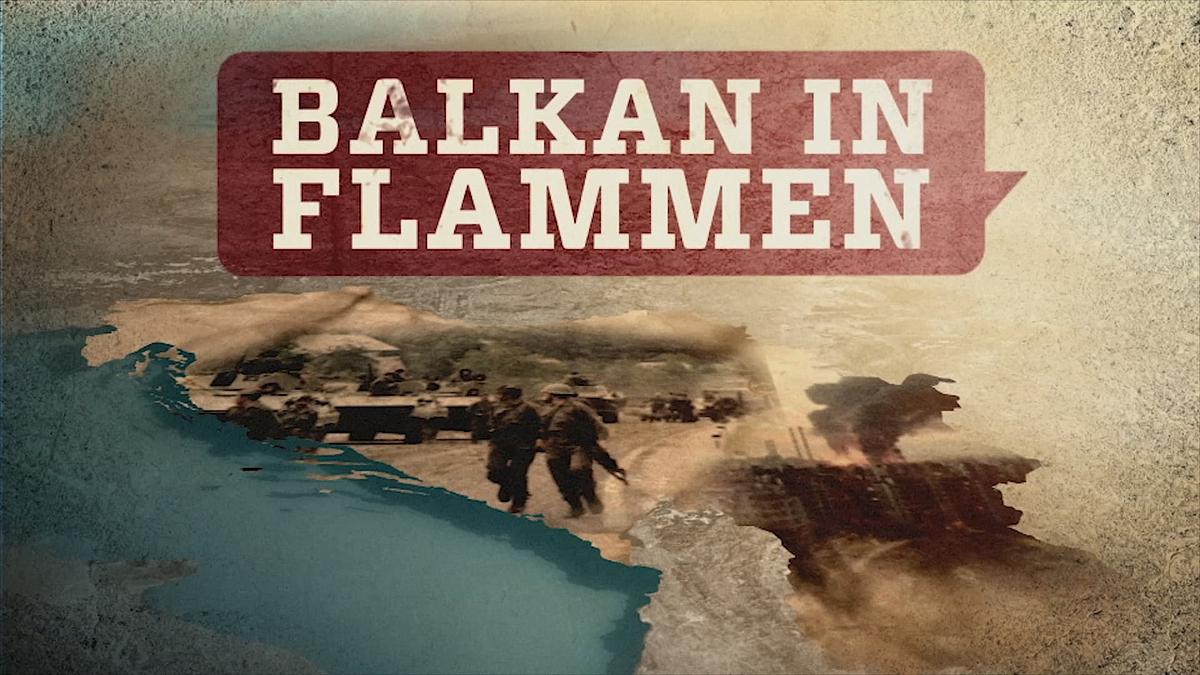 Balkan in Flammen Balkan in Flammen