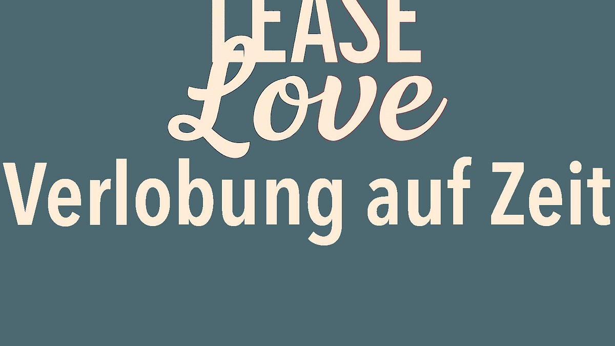 lease on love - verlobung auf zeit