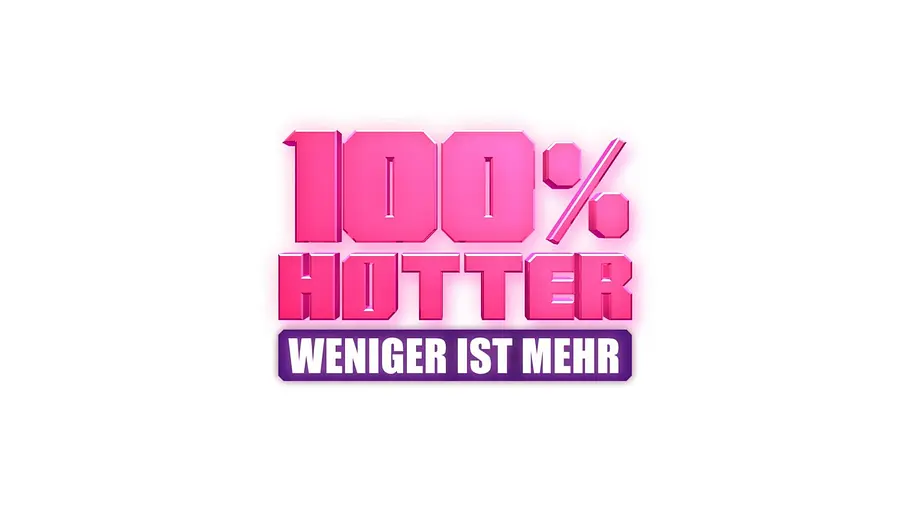 100 % Hotter - Weniger ist mehr 100 % hotter - weniger ist mehr