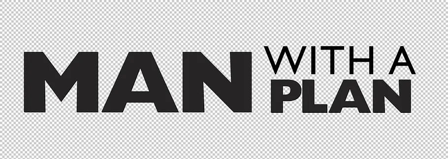 Man with a Plan man with a plan