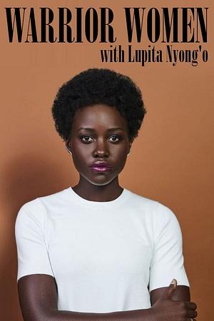 Warrior Women with Lupita Nyong'o - Foto: TMDB