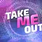 Take Me Out Thumbnail