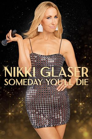 Nikki Glaser: Someday You'll Die - Foto: TMDB