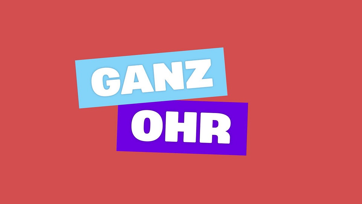 Ganz Ohr ganz ohr