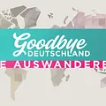 Goodbye Deutschland! Die Auswanderer Thumbnail
