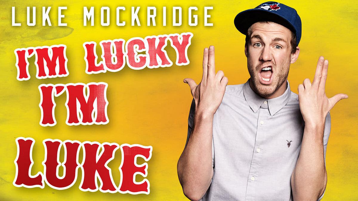 Luke Mockridge - I'm Lucky I'm Luke Luke Mockridge - I'm Lucky I'm Luke