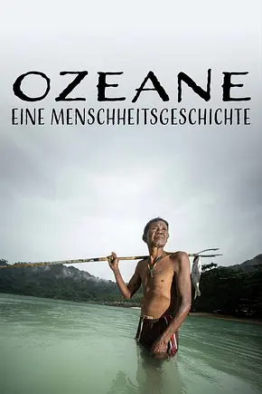 Ozeane. Eine Menschheitsgeschichte - Foto: TMDB Ozeane. Eine Menschheitsgeschichte - Foto: TMDB