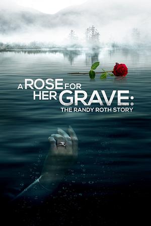 A Rose for Her Grave: The Randy Roth Story - Foto: TMDB