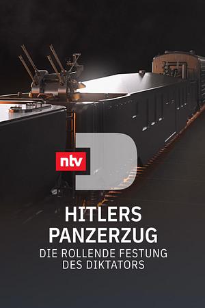 Hitlers Panzerzug - Die rollende Festung des Diktators - Foto: TMDB