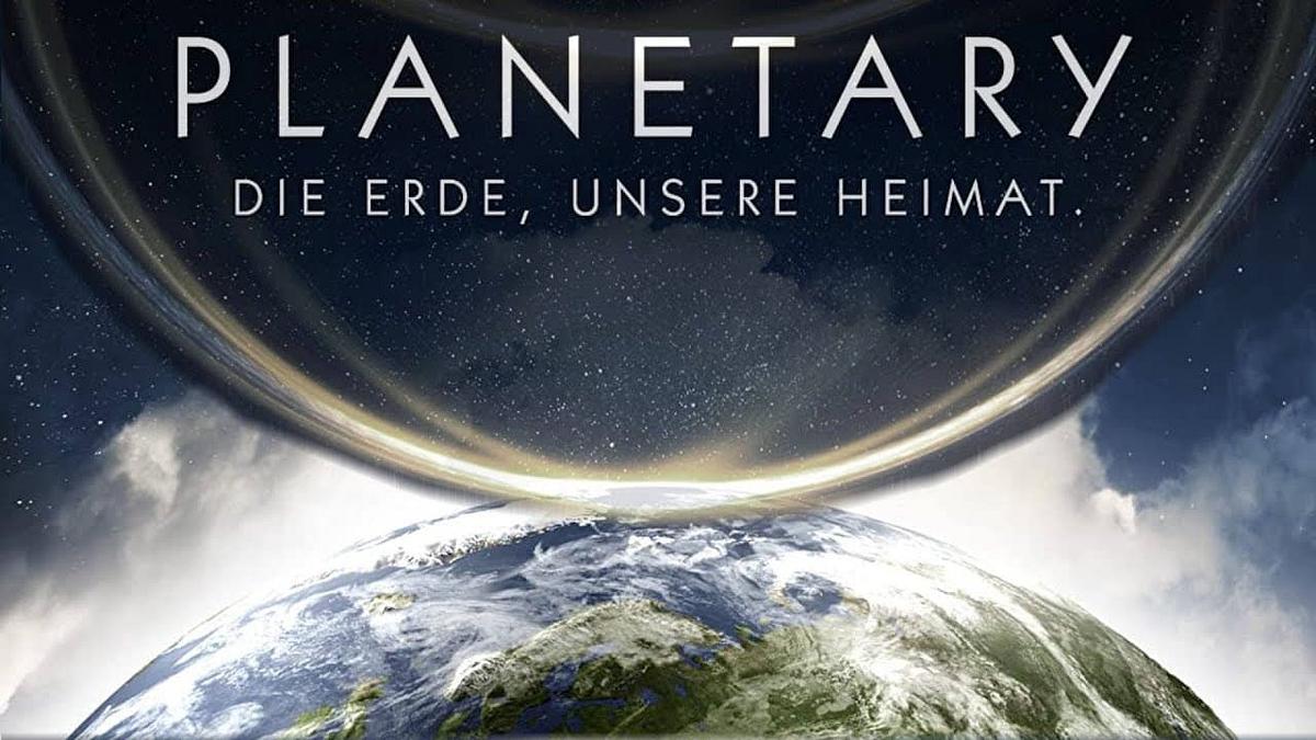Planetary - Die Erde, unsere Heimat Planetary - Die Erde, unsere Heimat