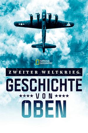 Zweiter Weltkrieg: Geschichte von oben - Foto: TMDB