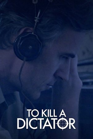 To Kill a Dictator - Foto: TMDB