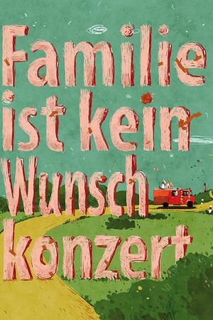 Familie ist kein Wunschkonzert - Foto: TMDB