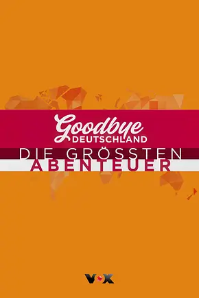 Goodbye Deutschland! Die größten Abenteuer der Welt - Foto: TMDB