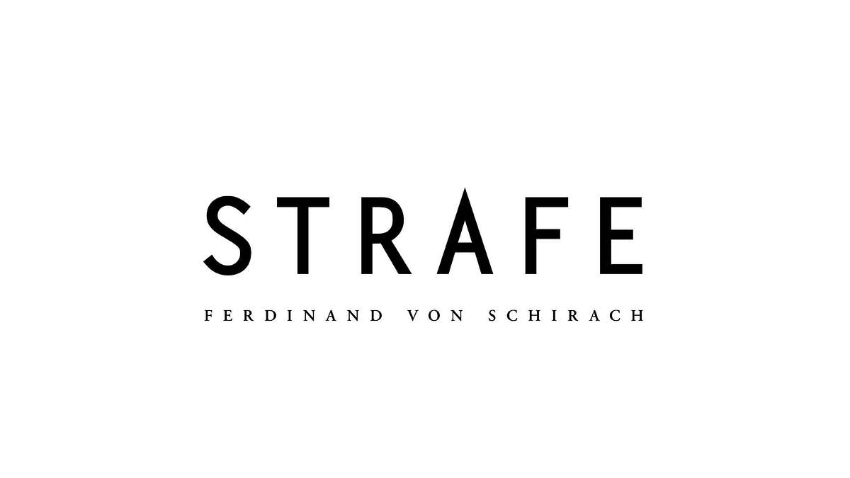STRAFE nach Ferdinand von Schirach STRAFE nach Ferdinand von Schirach