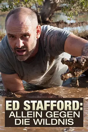 Ed Stafford: Allein gegen die Wildnis - Foto: TMDB Ed Stafford: Allein gegen die Wildnis - Foto: TMDB