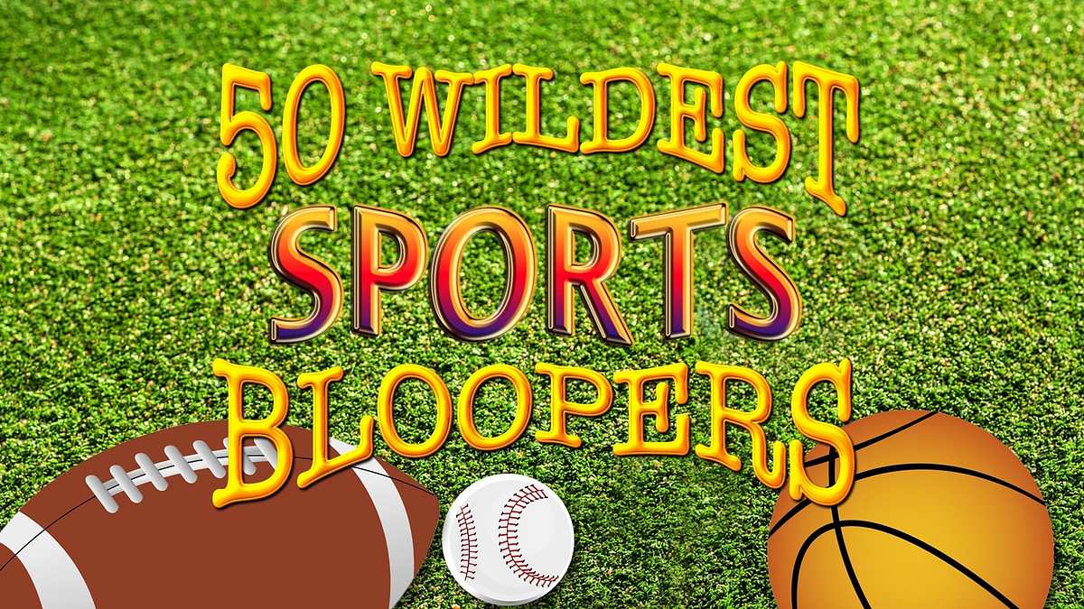 50 Wildest Sports Bloopers Ever
