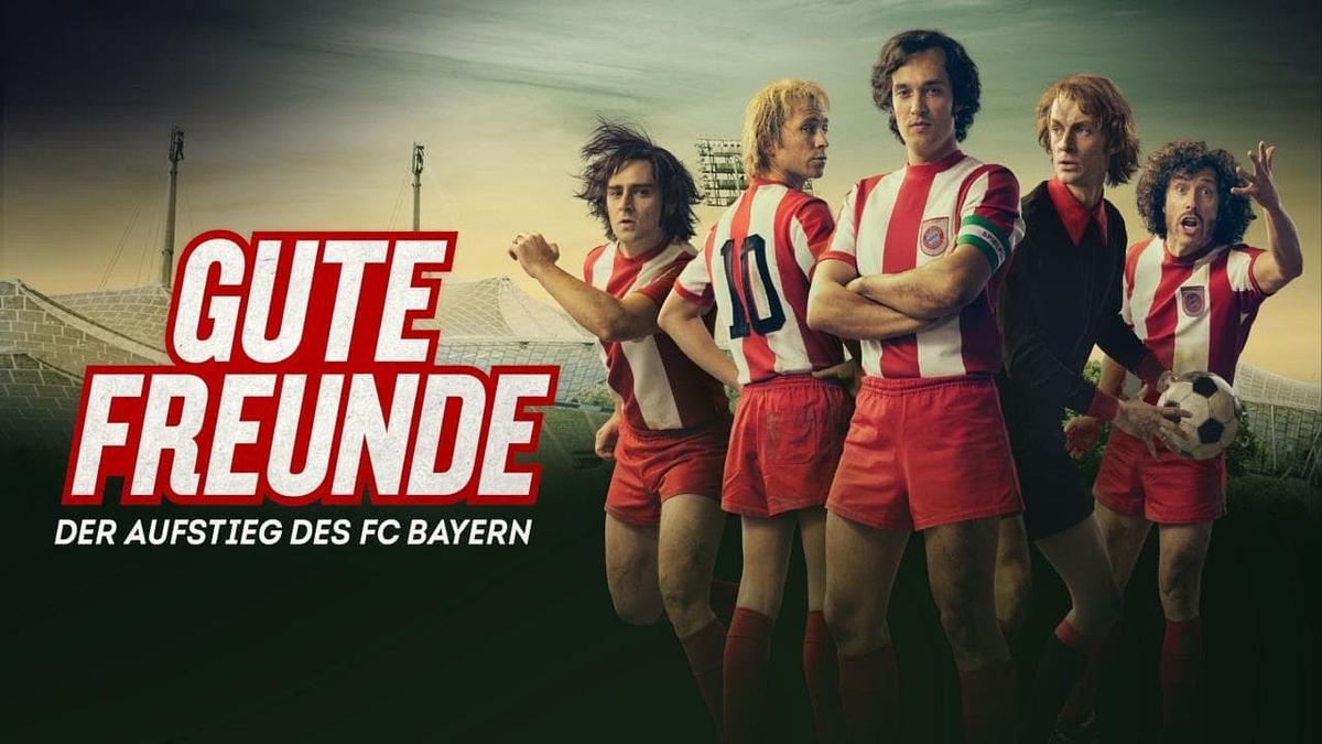 Gute Freunde - Der Aufstieg des FC Bayern Gute Freunde - Der Aufstieg des FC Bayern